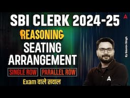 SBI Clerk Reasoning 2024-25 | Reasoning Seating Arrangement | Last Moment Revision | By Saurav Singh