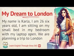 My Dream to London | Learn English Through Story Level 4 | Graded Reader | Improve Your English