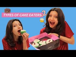 TYPES OF CAKE EATERS 2 | Laughing Ananas