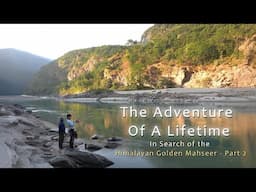 Teaser Part 2: The Adventure of a Lifetime - In Search of the Himalayan Golden Mahseer