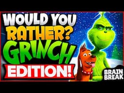 The Grinch Would You Rather? Workout 🎄 Winter Brain Break 🎄 Games For Kids 🎄 Just Dance 🎄 GoNoodle