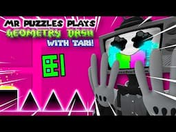 Mr Puzzles Plays: GEOMETRY DASH WITH TARI!