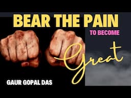 Bear the Pain for becoming Successful #gaurgopaldas #gaurgopaldasji #gaurgopaldasmotivationalspeech