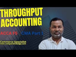 Throughput Accounting | Throughput Accounting Simplified | ACCA F5 | CMA USA | Commerce Specialist |