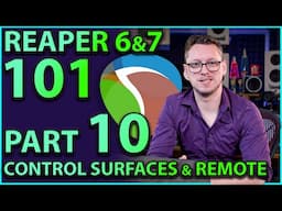 Reaper 101 Part 10:- Control Surfaces, MIDI Control and Remote Control