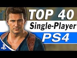 Top 40 Best PS4 Single Player Games of All Time!