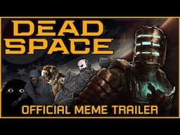 Dead Space - Official Meme Trailer