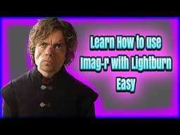 Learn how to use Imag-r with Lightburn!  Easy Laser tips and tricks