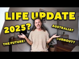 LIFE UPDATE 2025 (Australia + future of the channel)