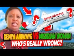 Kenya Airways VIRAL Incident with Nigerian woman – Did New Schengen Visa Rules Play a Role?