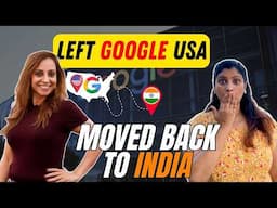 Why I Left Google USA to Move Back to India | My Honest Experience |  Albeli Ritu