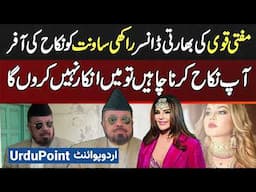 Mufti Abdul Qavi Proposes To Indian Dancer Rakhi Sawant - If You Want To Get Married, I Won't Refuse