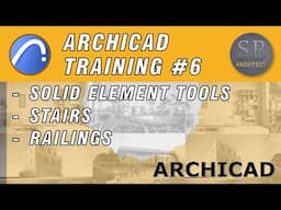 ARCHICAD TRAINING 06 - Solid Element Tools,  Stairs, Railings