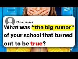 What was "the big rumor" of your school that turned out to be true?