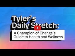 Champion of Change, Tyler Haynes, leads a daily stretch to strengthen your mind and body