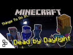 Things to do in Minecraft - Dead by Daylight