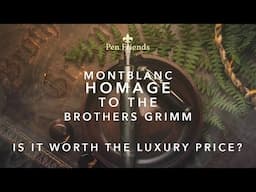 Montblanc Homeage To the Brothers Grimm Writers Edition Fountain Pen- Is Luxury worth it? #montblanc