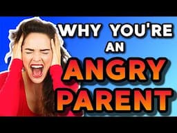 Why Am I an Angry Parent: The Hidden Reasons Behind Parental Anger