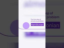 Hamiltonian: The first step in almost any problem.