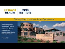 UC Davis MIND Institute highlights from Director Aubyn Stahmer