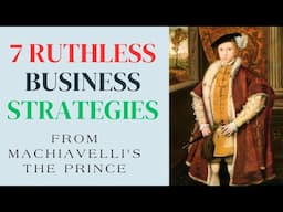 7 Ruthless Business Strategies from Machiavelli's "The Prince"