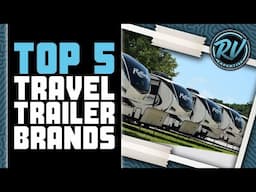 Top 5 Best Travel Trailer Brands 🚙 | RV Expertise