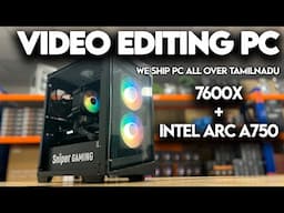 4K Video Editing PC Build | RYZEN 5 7600 + INTEL ARC A750 8GB Graphics | Computer Shop in Coimbatore