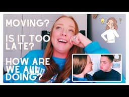 VLOG: Will We Move? Is it Too Late? How Are We All Doing?