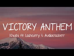 Khushi - Victory Anthem (Lyrics) ft. Lashcurry