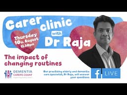 Carer Clinic with Dr Raja - The impact of changing routines