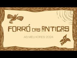 Forró das Antigas - As Melhores 2024