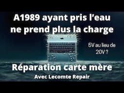 Réparation d'un A1989 ayant pris l'eau, avec Lecomte Repair ! 5V au lieu de 20V, donc plus de charge