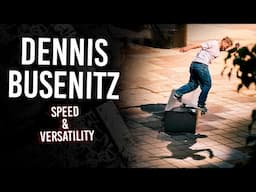 Dennis Busenitz : Speed & Versatility | Short Skateboarding Documentary