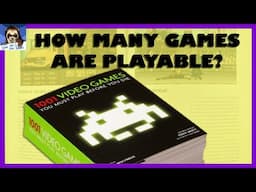 Can You Play All 1001 Games You Must Play Before You Die? | Game Preservation Analysis