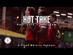 HOT TAKE | Port Vale v Wrexham