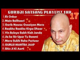 New Guru Ji 1 Hour Satsang Playlist #17 | गुरुजी एक घंटा सत्संग प्लेलिस्ट | Guruji Satsang Blessings