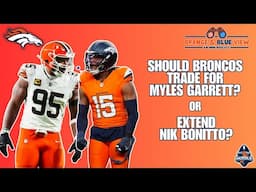 Broncos' Best Path: Trade for Myles Garrett or Extend Nik Bonitto? | Orange & Blue View