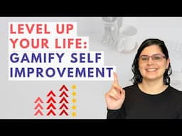 Level Up Your Life | Self Improvement Gamification