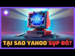 Tại sao Yahoo sụp đổ?