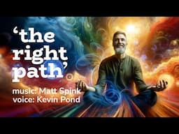 The Right Path - Original Music And Guided Meditation 💙 Male Voice