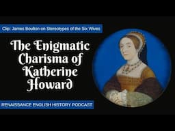 The Enigmatic Charisma of Katherine Howard