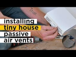 Installing Passive Air Vents In A Tiny House