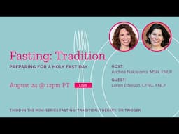 Fasting: Tradition – Preparing for a Holy Fast Day with Loren Edelson, CFNC, FNLP