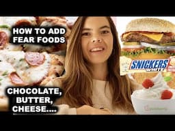 How to Add FEAR foods, and make them NORMAL! THE TRUTH ABOUT FEAR FOOD CHALLENGES