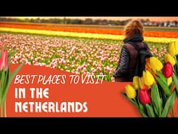 11 Best Places in the Netherlands