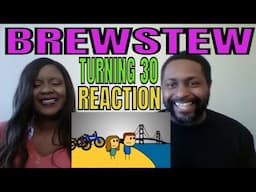 Brewstew- Turning 30 Reaction!!!