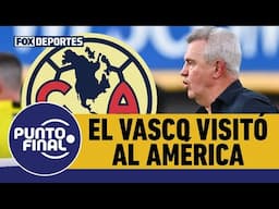 😯 La visita de JAVIER AGUIRRE al AMÉRICA, ¿para qué sirve en la SELECCIÓN MEXICANA? | Punto Final