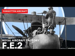 Archaic but Deadly; The Royal Aircraft Factory F.E.2