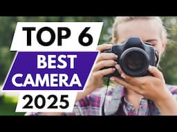 Top 6 Best Camera In 2025