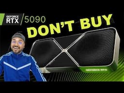 You Should NOT Buy the RTX 5090